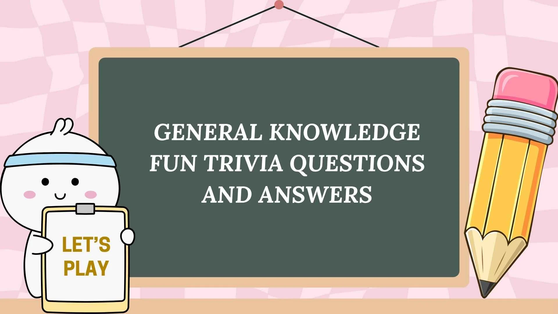 general knowledge fun trivia questions and answers