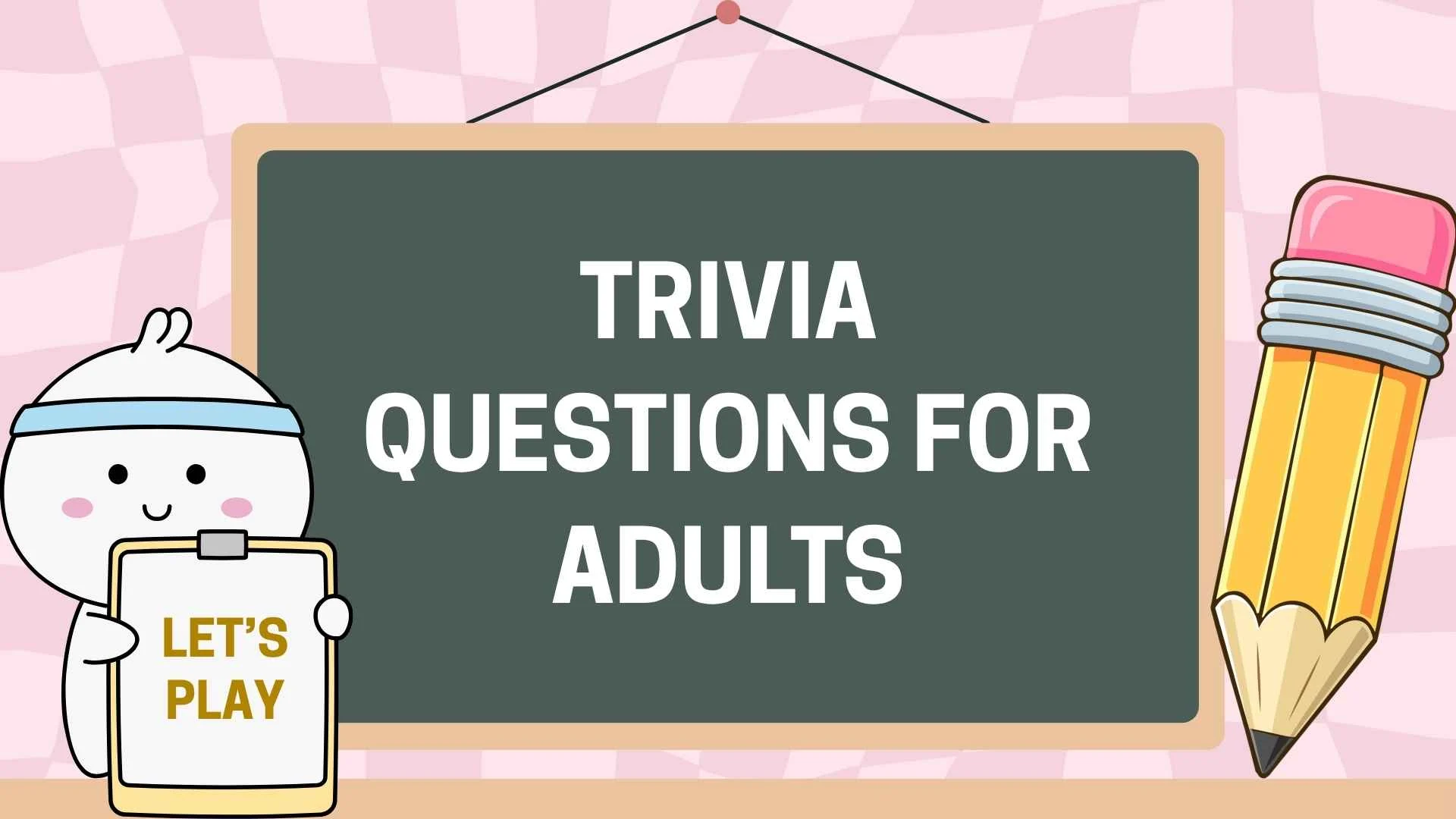 211+ Trivia Questions for Adults With Answers and Fun Facts